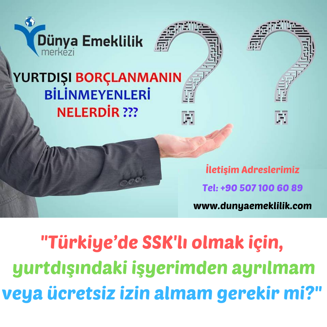 Gurbetçilerimizin Yurtdışı Borçlanmasında Merak Ettiği Soruları Cevaplıyoruz