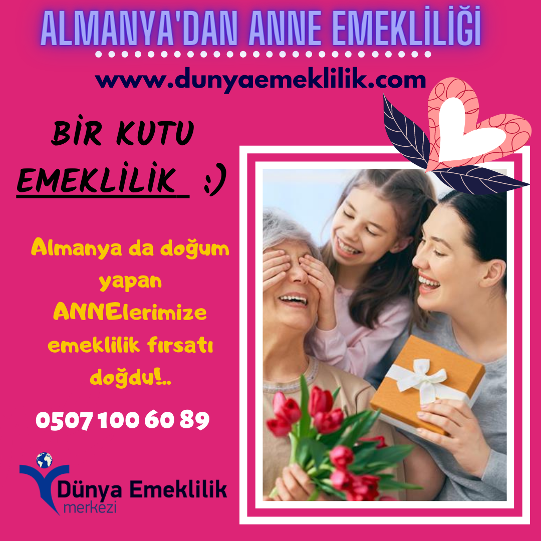 ALMANYADAN ANNE EMEKLİLİĞİNDE NELER DEĞİŞTİ?