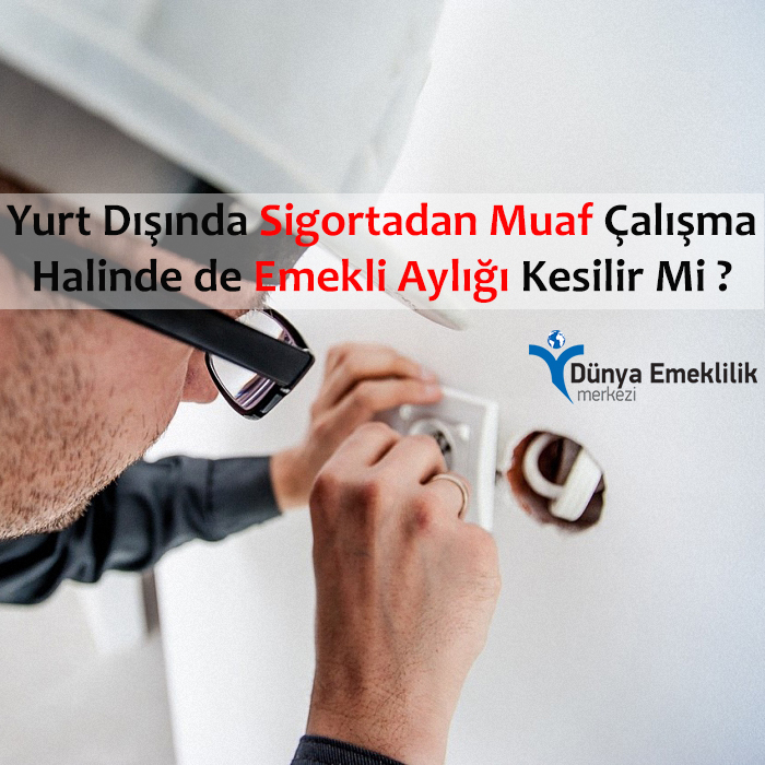 Yargıtay Kararı Işığında Sigortadan Muaf Çalışma Hakkı